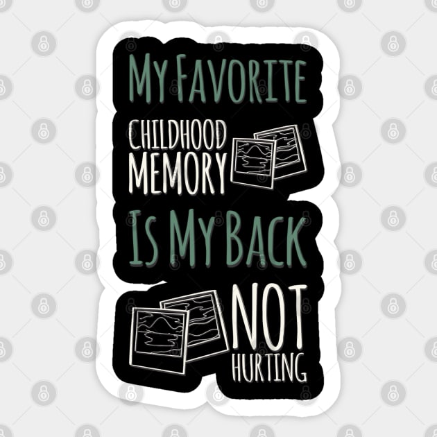 My favorite childhood memory is my back not hurting midlife crisis Funny millennials quotes Sticker by BoogieCreates